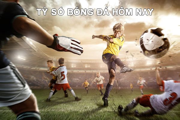 Tỷ số bóng đá 24h - Xem LiveScore trực tuyến hôm nay