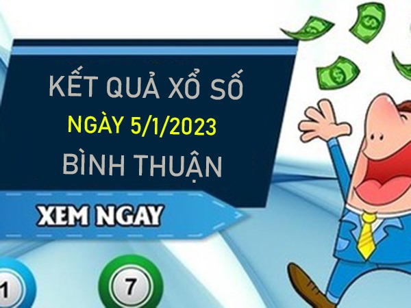 Dự đoán XSBTH 5/1/2023 chốt cặp số may mắn Bình Thuận