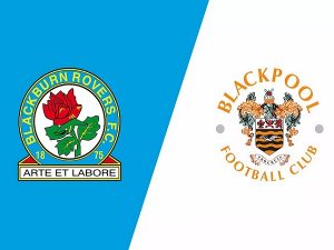 Nhận định kèo Blackburn vs Blackpool – 02h45 22/02, Hạng Nhất Anh