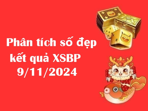 Phân tích số đẹp kết quả XSBP 9/11/2024 – Thứ 7 cực chuẩn!