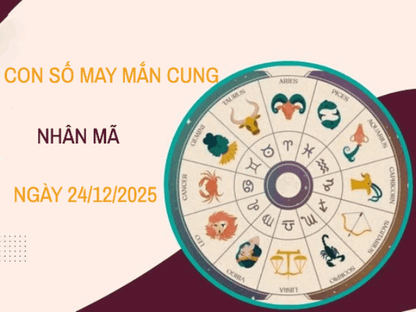 Con số phong thủy hỗ trợ tài vận Nhân Mã ngày 24/12/2025