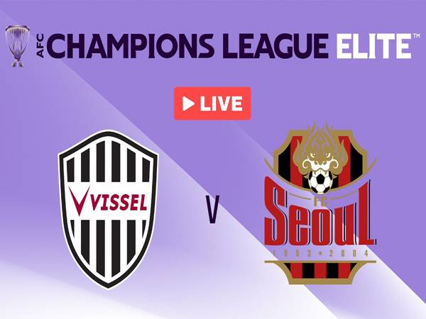 Đối đầu Vissel Kobe vs Seoul Đối đầu Vissel Kobe vs Seoul