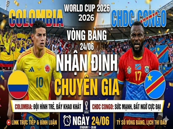 Dự đoán Colombia vs CHDC Congo, nhận định tỷ số ngày 24/06 Dự đoán Colombia vs CHDC Congo, nhận định tỷ số ngày 24/06