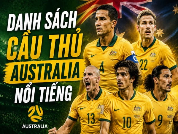 Danh sách cầu thủ Australia nổi tiếng nhất các huyền thoại