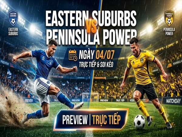Eastern Suburbs vs Peninsula Power nhận định, dự đoán trước trận đêm nay