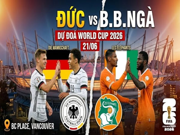 Dự đoán Đức vs B.B.Ngà, nhận định tỷ số ngày 21/06 Dự đoán Đức vs B.B.Ngà, nhận định tỷ số ngày 21/06