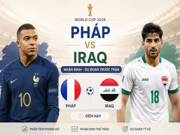 Pháp vs Iraq nhận định, dự đoán trước trận đêm nay Pháp vs Iraq nhận định, dự đoán trước trận đêm nay
