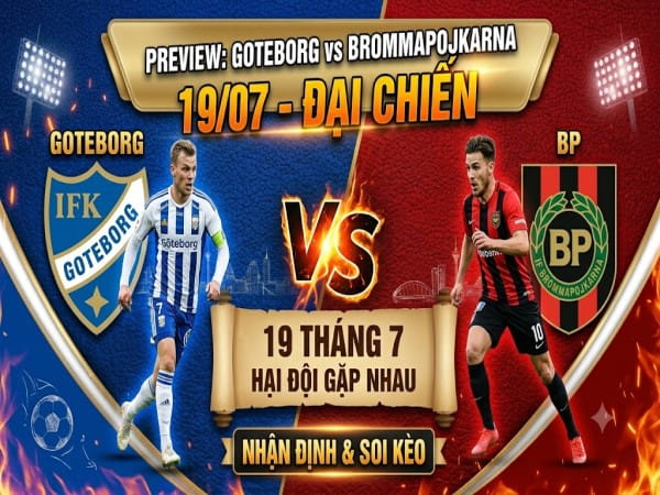 Dự đoán Goteborg gặp Brommapojkarna, nhận định tỷ số ngày 19/07 Dự đoán Goteborg gặp Brommapojkarna, nhận định tỷ số ngày 19/07
